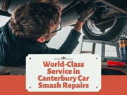 World-Class Service in Canterbury for Your Car Smash Repairs