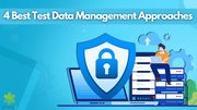 4 Best Test Data Management Approaches